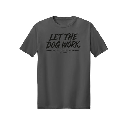 Let the Dog Work Tee